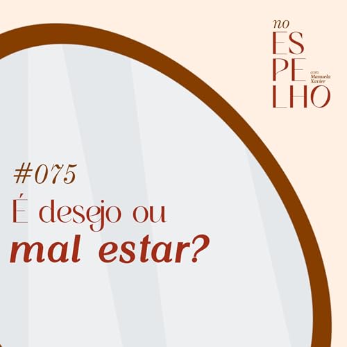 &Eacute; desejo ou mal estar?