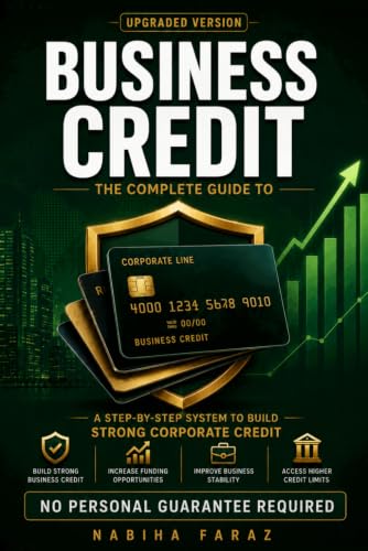 The Complete Guide to Business Credit: A Step By Step System To B...
