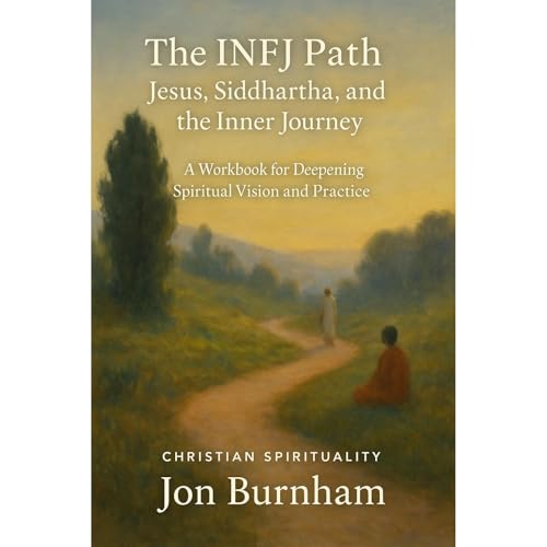 The INFJ Path: Jesus, Siddhartha, and the Inner Journey by Jon Burnham episode artwork