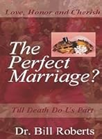 The Perfect Marriage? 1450709311 Book Cover