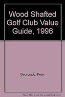 Wood Shafted Golf Club Value Guide, 1996 1886752044 Book Cover