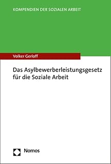 Das Asylbewerberleistungsgesetz für die Soziale Arbeit (Kompendien der Sozialen Arbeit)