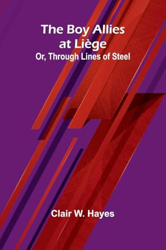 The Boy Allies At Li ge; Or, Through Lines Of Steel