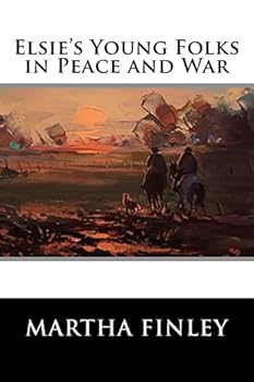 Paperback Elsie's Young Folks in Peace and War Book