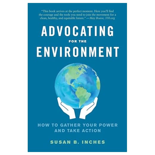 Advocating for the Environment: How to Gather Your Power and Take Action