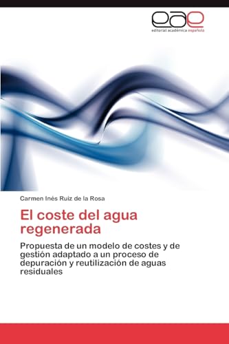 El coste del agua regenerada: Propuesta de un modelo de costes y de gestión adaptado a un proceso de depuración y reutilización de aguas residuales