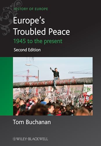 Europe's Troubled Peace: 1945 to the Present (Blackwell History of Europe)