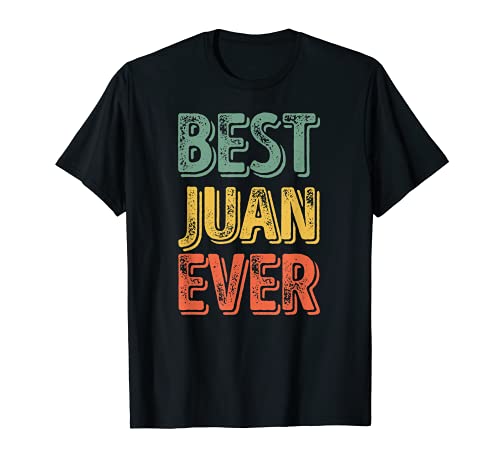 Mens Best Juan Ever Shirt Funny Personalized First Name Juan T-Shirt