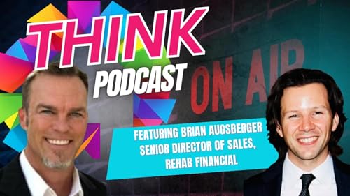 THINK Podcast Featuring Brian Augsberger: Unlocking the Secrets of Real Estate Lending