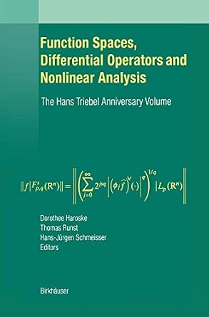 Function Spaces, Differential Operators and Nonlinear Analysis: The Hans Triebel Anniversary Volume Softcover reprint of the original 1st ed. 2003 Edition book cover