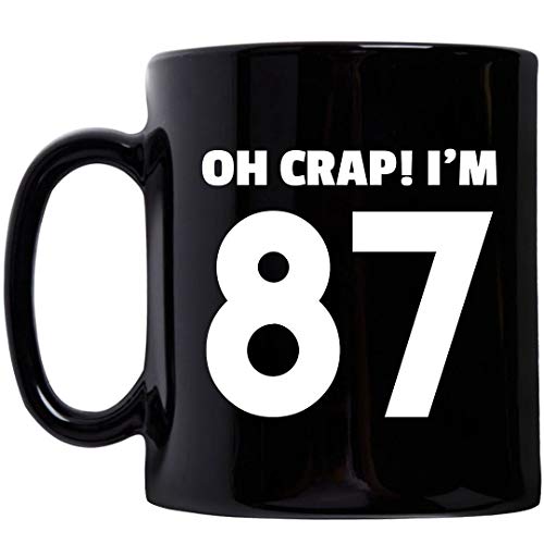 87th Birthday Gifts for Men Women Coffee Mug Tea Novelty Cup 11oz Black Ceramic - Oh Crap Im 87 Years Old - Happy Birth Day Celebrant Age Funny Cute Bday Idea Gag