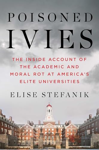 Poisoned Ivies: The Inside Account of the Academic and Moral Rot at America's Elite Universities