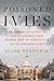Poisoned Ivies: The Inside Account of the Academic and Moral Rot at America's Elite Universities