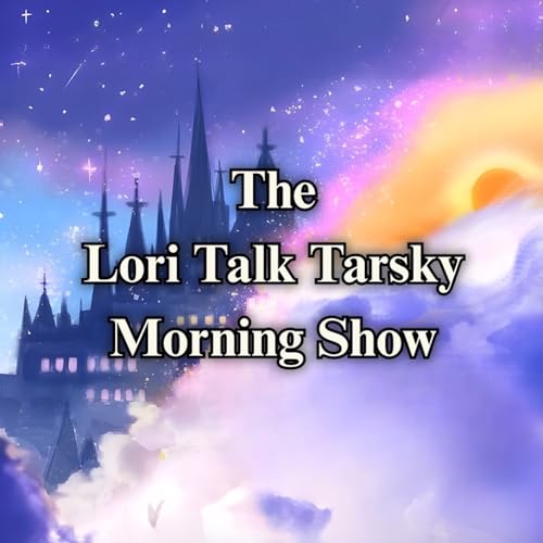 The Lori Talk Tarsky Morning Show Podcast By Conor Michael Walsh cover art