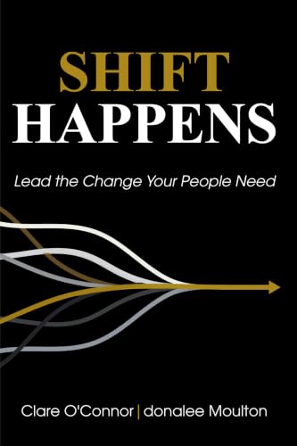 Shift Happens: Lead the Change Your People Need