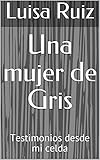  Una mujer de Gris: Testimonios desde mi celda
