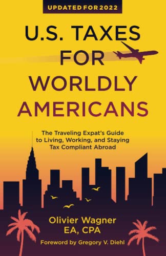 U.s. Taxes For Worldly Americans: The Traveling Expat's Guide To Living, Working, And Staying Tax Compliant Abroad #TOP2