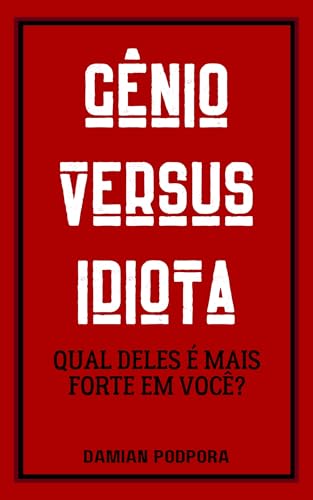 Gênio Versus Idiota: Qual deles é mais forte em você?