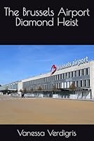 The Brussels Airport Diamond Heist B0F62C5HD8 Book Cover