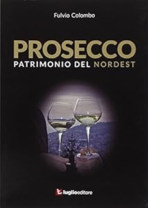 Prosecco. Patrimonio del Nordest