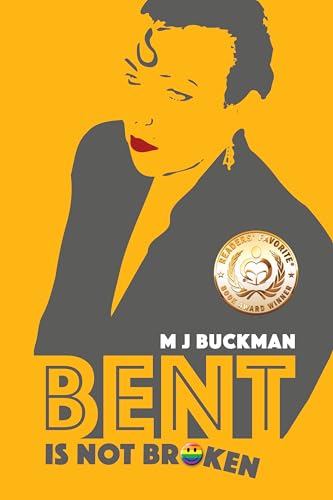 Bent Is Not Broken: a fag hag’s collection of personal and social histories