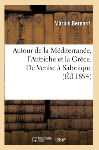 Autour de la Méditerranée. l'Autriche et la Grèce. De Venise à Salonique