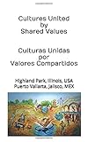 Cultures United by Shared Values: A Collaboration by the Highland Park, Illinois, Sister Cities Foundation and the Puerto Vallarta, Jalisco, Sister Cities Committee
