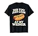 Did You Just Look At My Wiener Shirt, Funny Wiener 4th July T-Shirt