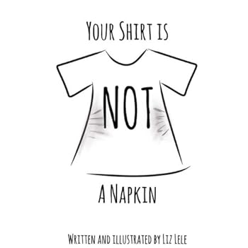 Paperback Your Shirt Is Not A Napkin Book