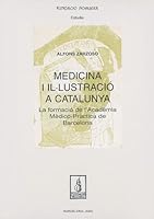 Medicina I Il-Lustracio a Catalunya: La Formacio de L'Academia Medico-Practica de Barcelona 8497791924 Book Cover