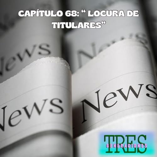 68. Locura de titulares