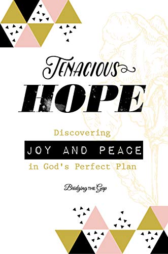 Tenacious Hope: Discovering Joy and Peace in God's Perfect Plan