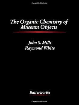 Hardcover The Organic Chemistry of Museum Objects (Butterworth-heinemann Series in Conservation & Museology) Book
