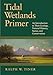 Tidal Wetlands Primer: An Introduction to Their Ecology, Natural History, Status, and Conservation