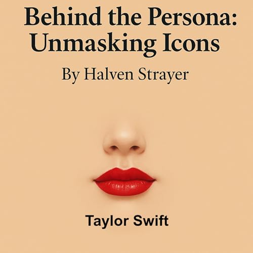 Behind the Persona: Unmasking Icons - Taylor Swift by Halven Strayer episode artwork