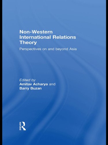 Non-Western International Relations Theory: Perspectives On and Beyond Asia