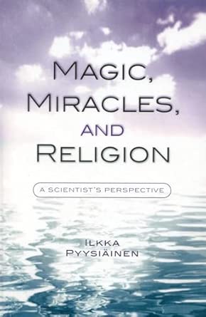 Magic, Miracles and Religion: A Scientist's Perspective book cover