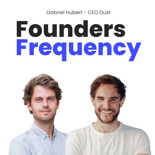 #3 Gabriel Hubert, co-fondateur de Dust : le d&eacute;fi de commercialiser une plateforme d'IA horizontale