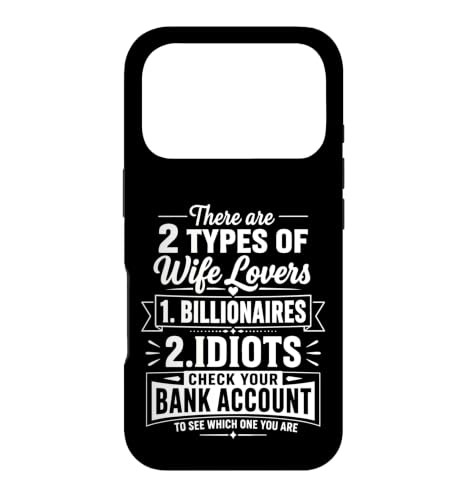 There Are 2 Types of Wife Lovers Billionaires or Idiots �X�}�z�P�[�X iPhone 17 Pro �p