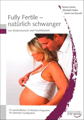 Preisvergleich Produktbild Fully fertile - natürlich schwanger: Von Kinderwunsch und Fruchtbarkeit