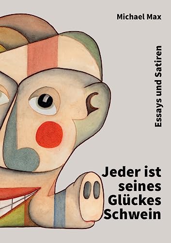Jeder ist seines Glückes Schwein (German Edition)