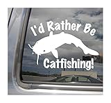 I'd Rather Be Catfishing - Catfish Fishing - Cars Trucks Moped Helmet Hard Hat Auto Automotive Craft Laptop Vinyl Decal Store Window Sticker 04050