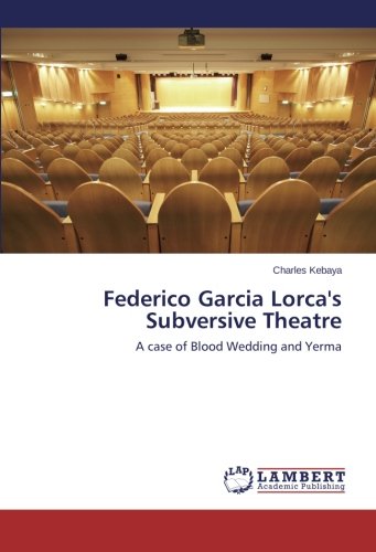 Kebaya CharlesFederico Garcia Lorca's Subversive Theatre