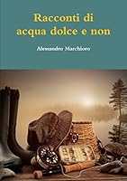 Racconti di acqua dolce e non 1326287176 Book Cover