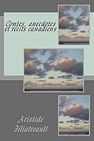 Contes, Anecdotes Et Recits Canadiens 1519597738 Book Cover