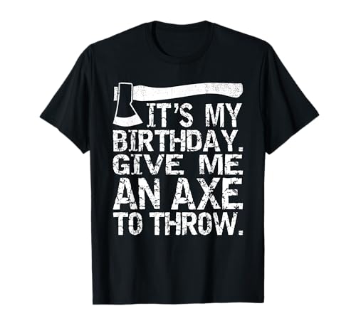 It's My Birthday Funny Axe Throwing Lover MM T-Shirt