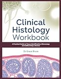 Clinical Histology Workbook: A Practical Guide to Tissue Identification, Microscopy and USMLE Step 1 Review