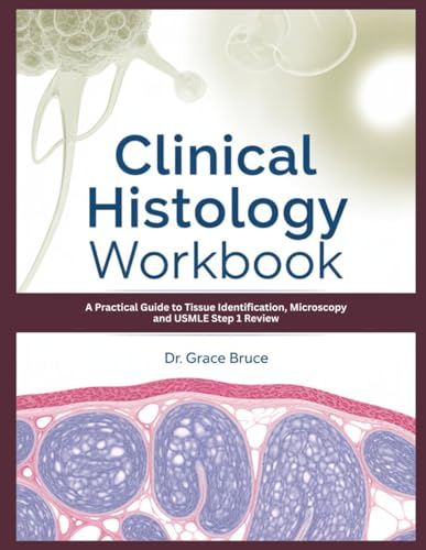 Clinical Histology Workbook: A Practical Guide to Tissue Identification, Microscopy and USMLE Step 1 Review