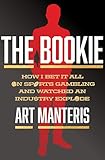 The Bookie: Inside the High-Stakes World of Sports Betting―A Legendary Bookmaker's Tale of Gangsters, Celebrities, and the Art of the Game