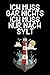 Produktbild Ich muss gar nichts - Ich muss nur nach Sylt: Sylt Notizbuch / Geschenk zum Nordseeurlaub & Nordseeurlauber / Schreibheft / 120 Seiten / liniert / A5